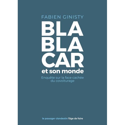 Blablacar Et Son Mode : Enquête Sur La Face Cachée Du Covoiturage - Fabien Ginisty