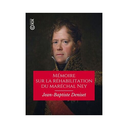 Mémoire Sur La Réhabilitation Du Maréchal Ney
