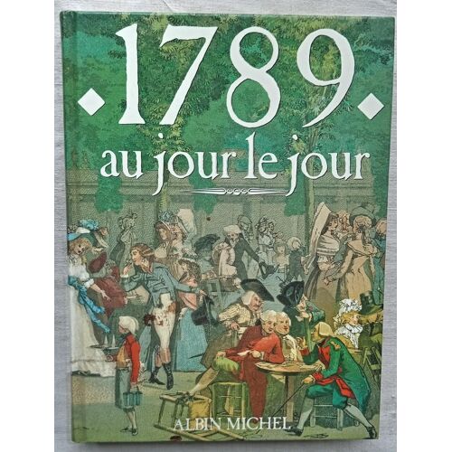 Jacques Marseille / Dominique Margairaz, 1789, Au Jour Le Jour, Albin Michel, 1988