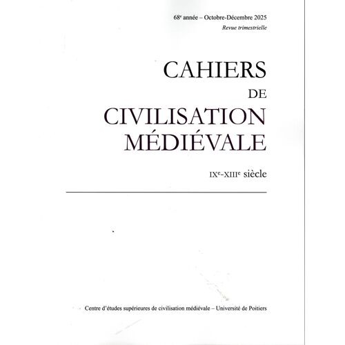 Cahiers De Civilisation Médiévale - Ixe-Xiiie Siècle, 68e Année, 272-4 - Octobre-Décembre 2025