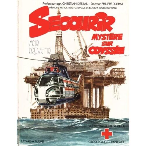 Secourir : Mystère Sur Odyssée - Debras, Duprat, Serres [Édité Sour Le Patronage De La Croix-Rouge Française (Fayard/Mame, 1978)