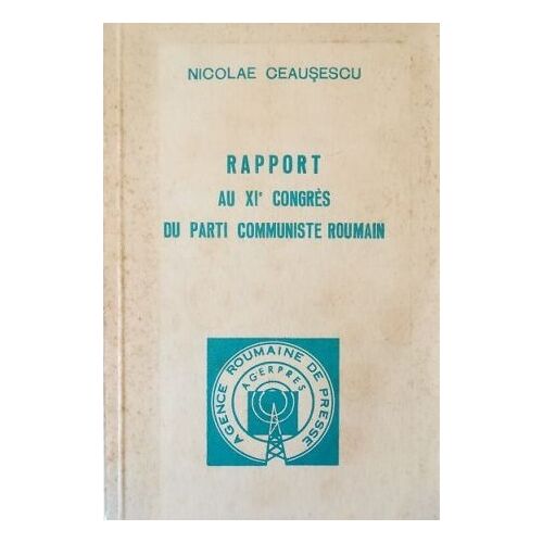 Rapport Au Xie Congrès Du Parti Communiste Roumain Nicolae Ceausescu