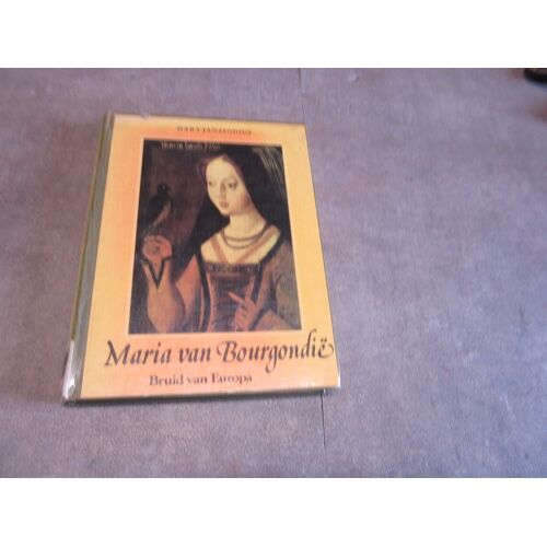 Maria Van Bourgondie Bruid Van Europe ( Marie De Bourgogne Epouse L Europe ) 1457 1482 Editions Thime Zutphen 1969 ( Exemplaire Sorti Bibliotheque  Neerlandais