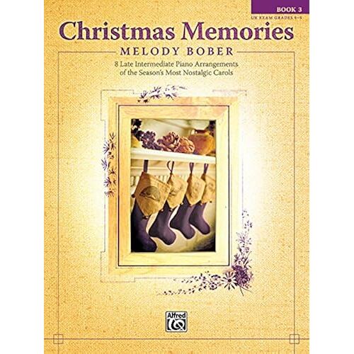 Christmas Memories, Bk 3: 8 Late Intermediate Piano Arrangements Of The Season's Most Nostalgic Carols