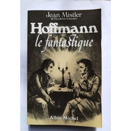 Jean Mistler Hoffmann Le Fantastique 1982 Albin Michel