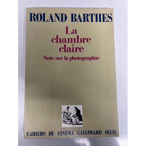 La Chambre Claire — Note Sur La Photographie — Roland Barthes — Cahiers Du Cinéma / Gallimard / Seuil — 1980