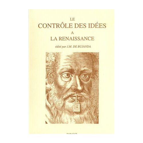 Le Contrôle Des Idées À La Renaissance. Actes Du Colloque De La Fisier Tenu À Montréal En Septembre 1995