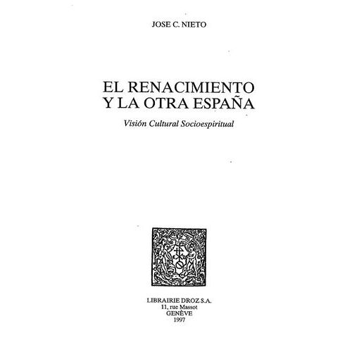 El Renacimiento Y La Otra España : Visión Cultural Socioespiritual