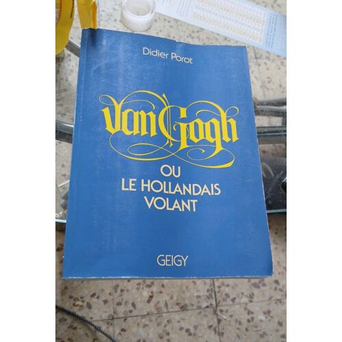 Van Gogh Ou Le Hollandais Volant