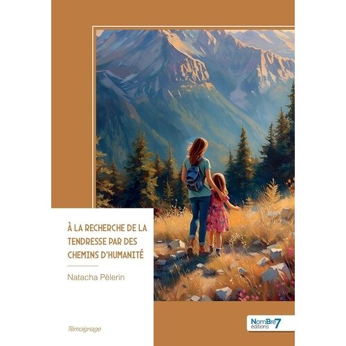 A La Recherche De La Tendresse Par Des Chemins D'humanité