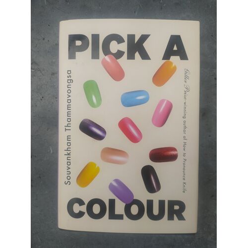 Pick A Colour: A Novel. Souvankham Thammavongsa