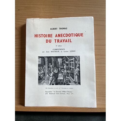 A Thomas Histoire Anecdotique Du Travail Compléments Souvenir Albert Thomas 1961 3e Édition