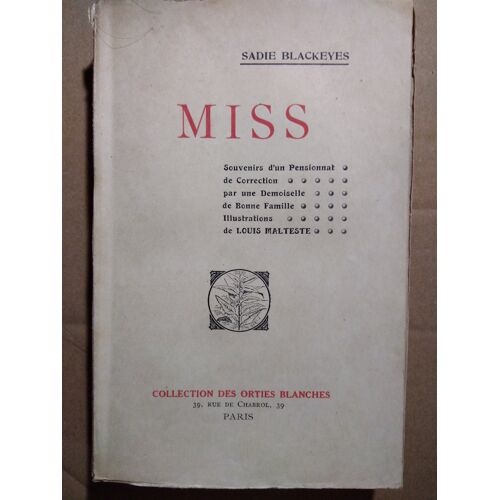 Miss - Souvenirs D'Un Pensionnat De Correction Par Une Demoiselle De Bonne Famille, De Sadie Blackeyes [Pierre Mac Orlan]. Collection Des Orties Blanches