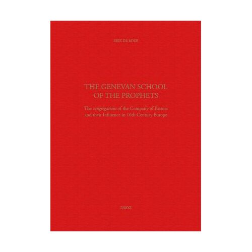 The Genevan School Of The Prophets. The Congrégation Of The Company Of Pastors And Their Influence In The 16th Century Europe