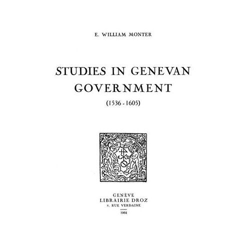 Studies In Genevan Government : 1536-1605