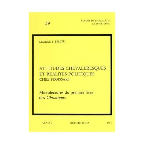 Attitudes Chevaleresques Et Réalités Politiques Chez Froissart