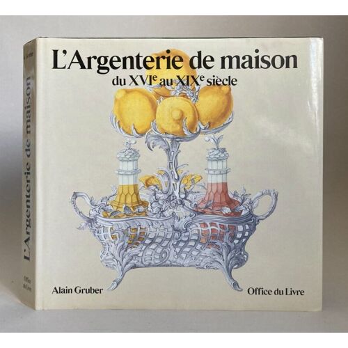 L Argenterie De Maison Du Xvi Eme Au Xix Eme Siecle Alain Gruber