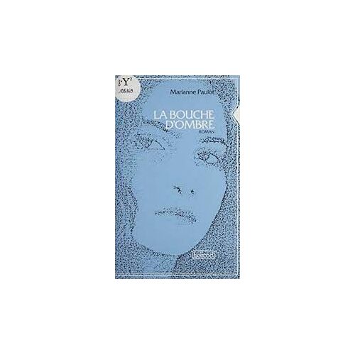 La Bouche D'ombre - Marianne Paulot (Belfond, 1992)