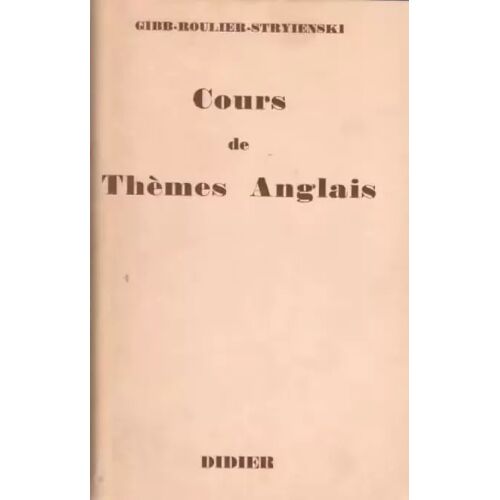 Cours De Thèmes Anglais - Gibb, Roulier, Stryienski (Didier Editeur, 1963)