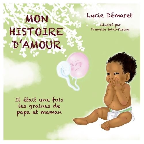 Mon Histoire D'amour - Il Était Une Fois Les Graines De Papa Et Maman
