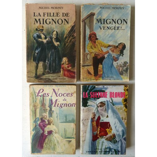 Lot De 4 Romans Populaires Par Michel Morphy - Arthème Fayard 1948-1955 Collection Le Livre Populaire N°8/ Les Noces De Mignon, 89/ La Fille De Mignon, 90/ Mignon Vengée! N°135/ La Sultane Blonde
