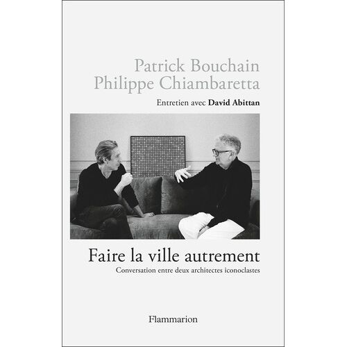 Faire La Ville Autrement - Conversation Entre Deux Architectes Iconoclastes