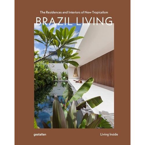 Brazil Living - The Residences And Interiors Of New Tropicalism