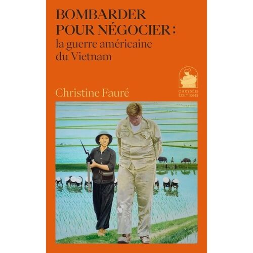 Bombarder Pour Négocier : La Guerre Américaine Du Vietnam