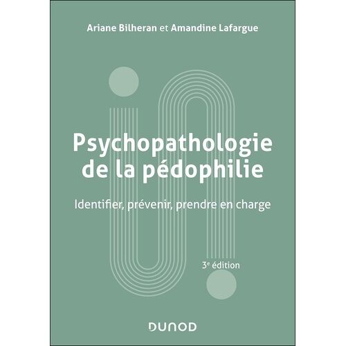Psychopathologie De La Pédophilie - Identifier, Prévenir, Prendre En Charge
