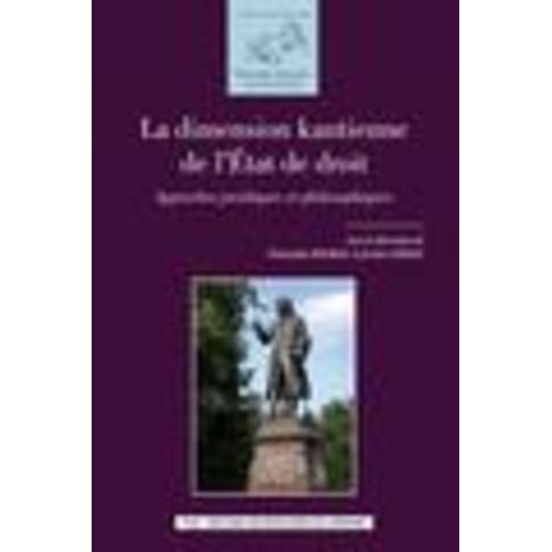 La Dimension Kantienne De L'etat De Droit - Approches Juridiques Et Philosophiques
