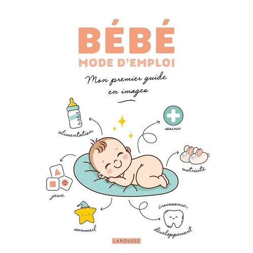 Bébé Mode D'emploi - Mon Premier Guide En Images