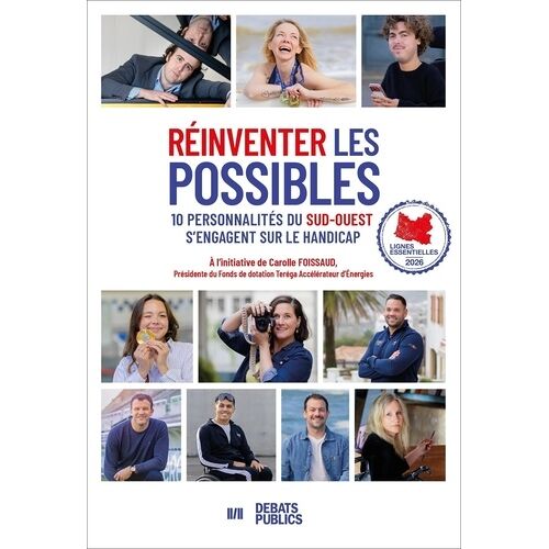 Réinventer Les Possibles - 10 Personnalités Du Sud-Ouest S'engagent Sur Le Handicap