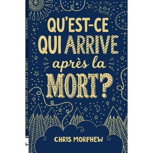 Qu'est-Ce Qui Arrive Après La Mort ?