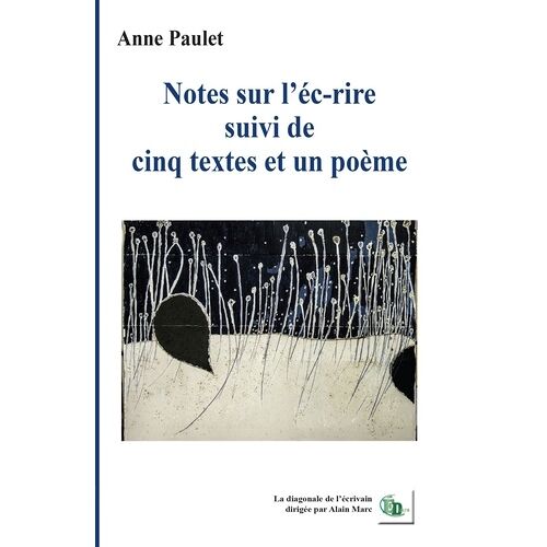 Notes Sur L'écrire Suivi De Cinq Textes Et Un Poème