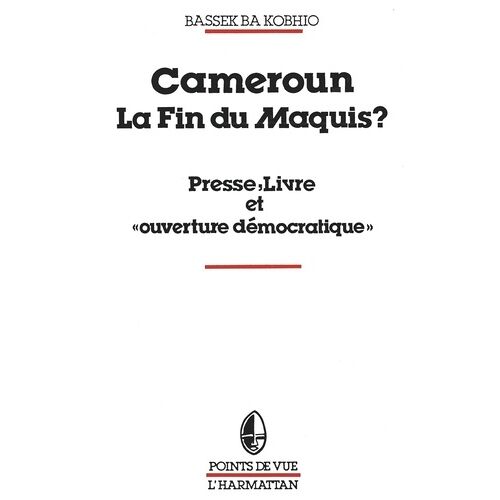 Cameroun, La Fin Du Maquis ? Presse, Livre Et Ouverture Democratique