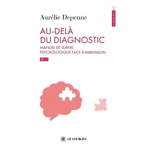Au-Delà Du Diagnostic - Manuel De Survie Psychologique Face À Parkinson