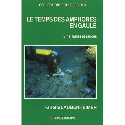 Le Temps Des Amphores En Gaule - Vins, Huiles Et Sauces