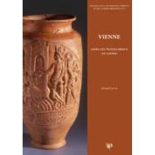 Vienne Dans Les Textes Grecs Et Latins - Chroniques Littéraires Sur L'histoire De La Cité, Des Allobroges À La Fin Du Ve Siècle De Notre Ère