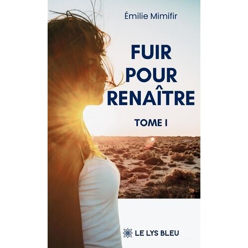 Fuir Pour Renaître - Tome I