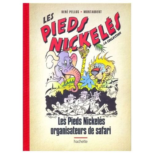 Les Pieds Nickelés - La Collection (Hachette) Tome 60 - Les Pieds Nickelés Organisateurs De Safari