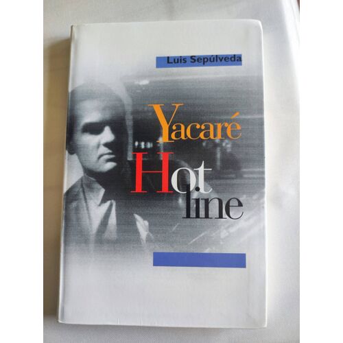 Luis Sepulveda - Yacaré Hot Line - G L M - 1999 - Broché - Litt. Chili