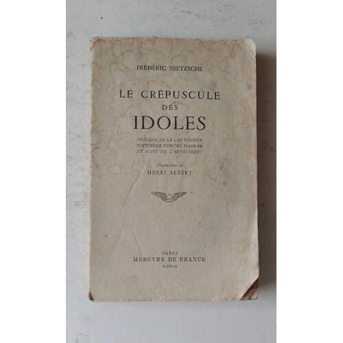 Frédéric Nietzsche. Le Crépuscule Des Idoles. Mercure De France. 1952