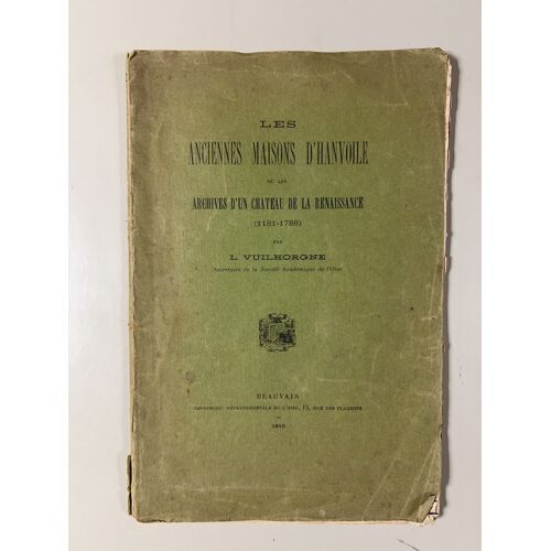 Les Anciennes Maisons D'Hanvoile (Oise) - L. Vuilhorgne - Édition Originale 1910