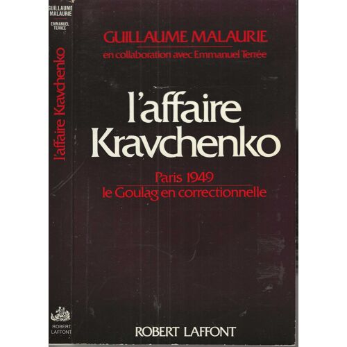 L' Affaire Kravchenko, Paris 1949 Le Goulag En Correctionnelle .
