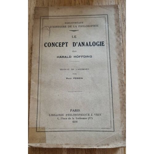Le Concept D’Analogie Par Harald Höffding - Bibliothèque D’Histoire De La Philosophie - Librairie Philosophique J. Vrin 1931