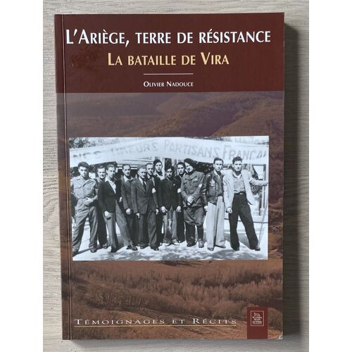 L' Ariege, Terre De Resistance - La Bataille De Vira - Olivier Nadouce
