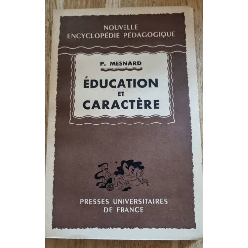 Éducation Et Caractère Par P. Message- Nouvelle Encyclopédie Pédagogique - Presses Universitaires De France 1953
