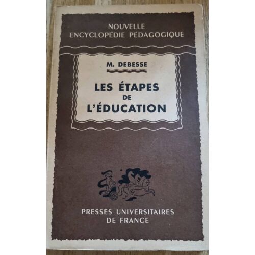 Les Étapes De L’Éducation Par M. Déesse- Nouvelle Encyclopédie Pédagogique- Presses Universitaires De France 1952