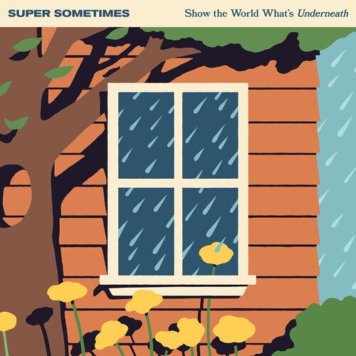 Super Sometimes - Show The World Whats Underneath [Compact Discs]