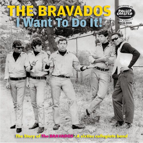 Bravados - I Want To Do It!: The Story Of The Bravdaos, A 60s Collegiate Rock Band [Compact Discs]